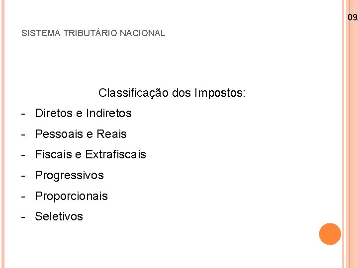 09/ SISTEMA TRIBUTÁRIO NACIONAL Classificação dos Impostos: - Diretos e Indiretos - Pessoais e