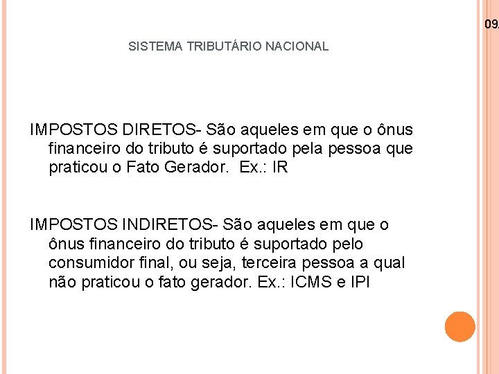 09/ SISTEMA TRIBUTÁRIO NACIONAL IMPOSTOS DIRETOS- São aqueles em que o ônus financeiro do