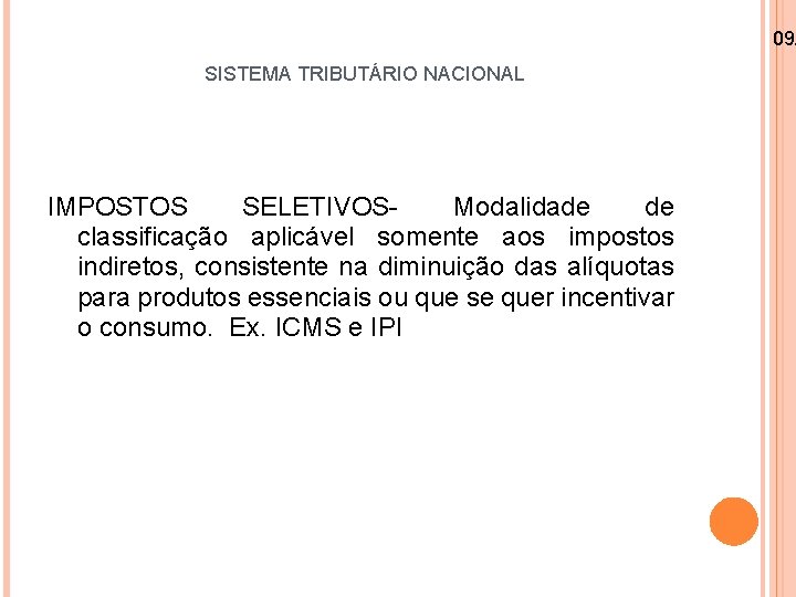 09/ SISTEMA TRIBUTÁRIO NACIONAL IMPOSTOS SELETIVOS- Modalidade de classificação aplicável somente aos impostos indiretos,