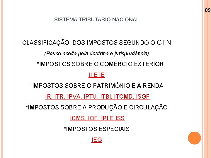 09/ SISTEMA TRIBUTÁRIO NACIONAL CLASSIFICAÇÃO DOS IMPOSTOS SEGUNDO O CTN (Pouco aceita pela doutrina