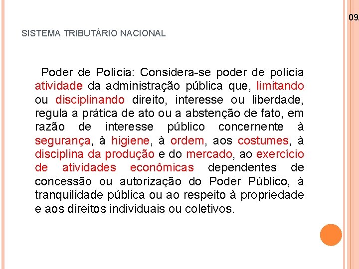 09/ SISTEMA TRIBUTÁRIO NACIONAL Poder de Polícia: Considera-se poder de polícia atividade da administração