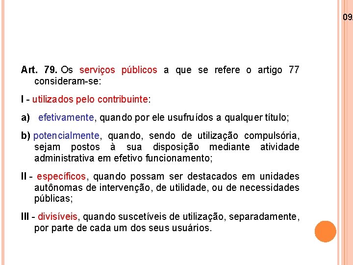 09/ Art. 79. Os serviços públicos a que se refere o artigo 77 consideram-se: