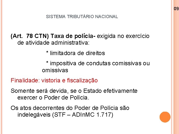 09/ SISTEMA TRIBUTÁRIO NACIONAL (Art. 78 CTN) Taxa de polícia- exigida no exercício de