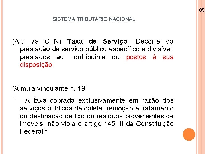 09/ SISTEMA TRIBUTÁRIO NACIONAL (Art. 79 CTN) Taxa de Serviço- Decorre da prestação de