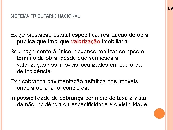 09/ SISTEMA TRIBUTÁRIO NACIONAL Exige prestação estatal específica: realização de obra pública que implique