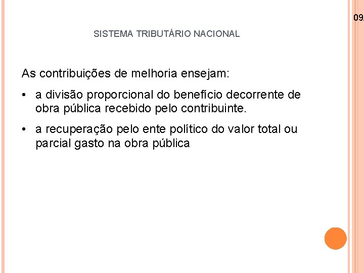 09/ SISTEMA TRIBUTÁRIO NACIONAL As contribuições de melhoria ensejam: • a divisão proporcional do