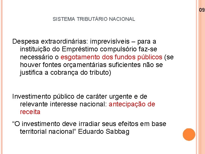 09/ SISTEMA TRIBUTÁRIO NACIONAL Despesa extraordinárias: imprevisíveis – para a instituição do Empréstimo compulsório