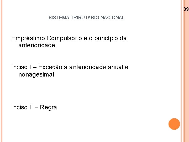 09/ SISTEMA TRIBUTÁRIO NACIONAL Empréstimo Compulsório e o princípio da anterioridade Inciso I –