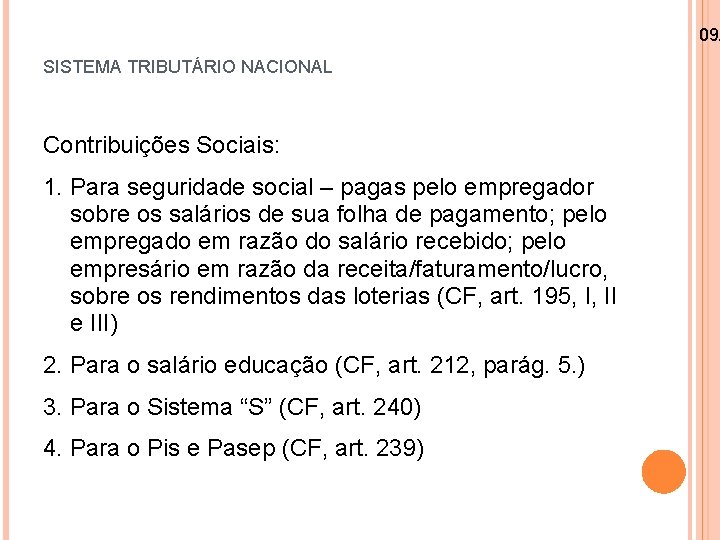 09/ SISTEMA TRIBUTÁRIO NACIONAL Contribuições Sociais: 1. Para seguridade social – pagas pelo empregador