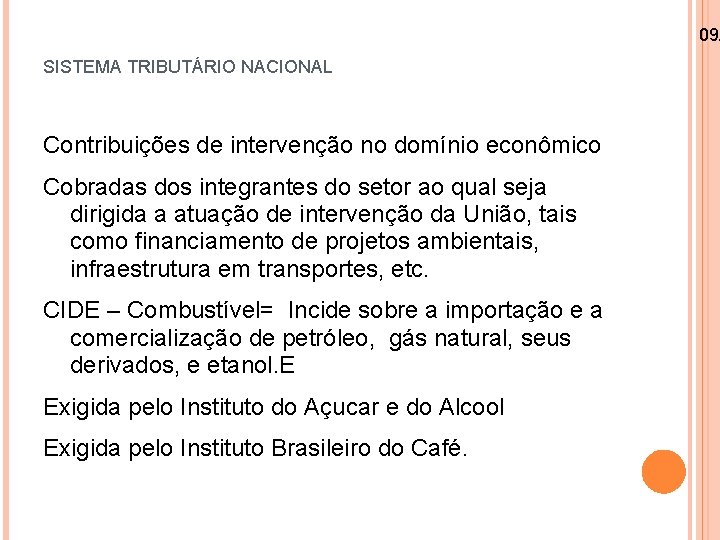 09/ SISTEMA TRIBUTÁRIO NACIONAL Contribuições de intervenção no domínio econômico Cobradas dos integrantes do