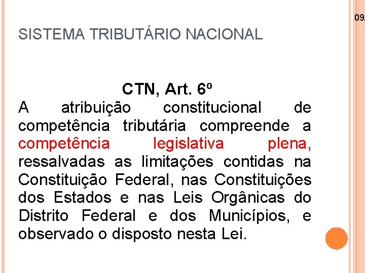 09/ SISTEMA TRIBUTÁRIO NACIONAL CTN, Art. 6º A atribuição constitucional de competência tributária compreende