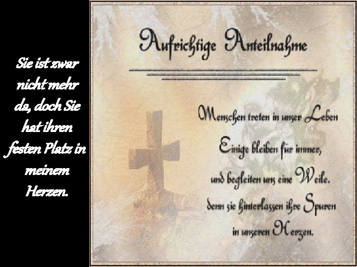 Sie ist zwar nicht mehr da, doch Sie hat ihren festen Platz in meinem