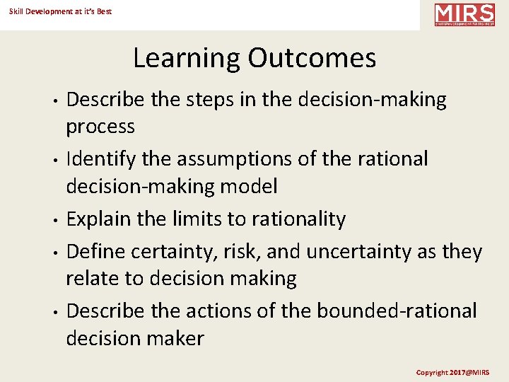 Skill Development at it’s Best Learning Outcomes • • • Describe the steps in