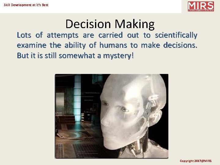 Skill Development at it’s Best Decision Making Lots of attempts are carried out to