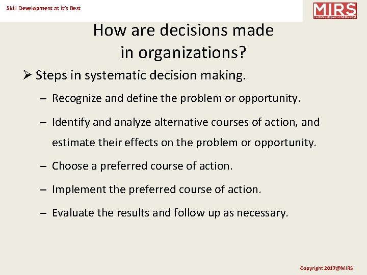 Skill Development at it’s Best How are decisions made in organizations? Ø Steps in