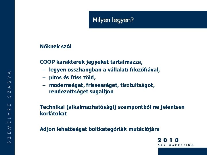 Milyen legyen? Nőknek szól COOP karakterek jegyeket tartalmazza, – legyen összhangban a vállalati filozófiával,