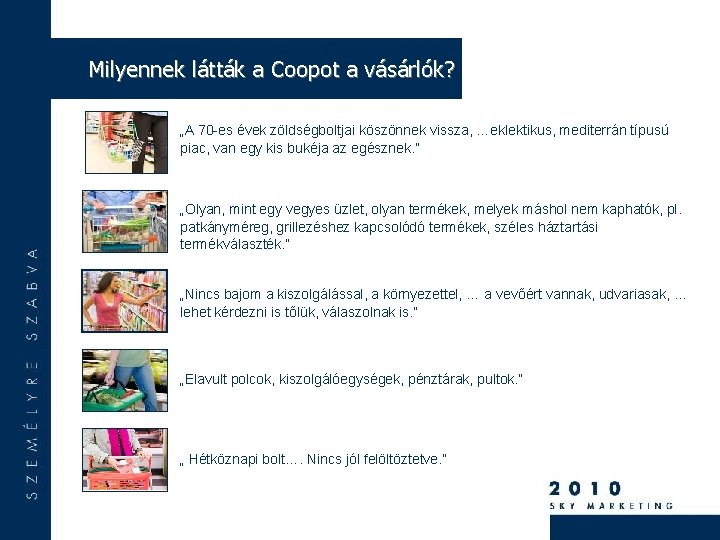 Milyennek látták a Coopot a vásárlók? „A 70 -es évek zöldségboltjai köszönnek vissza, …eklektikus,