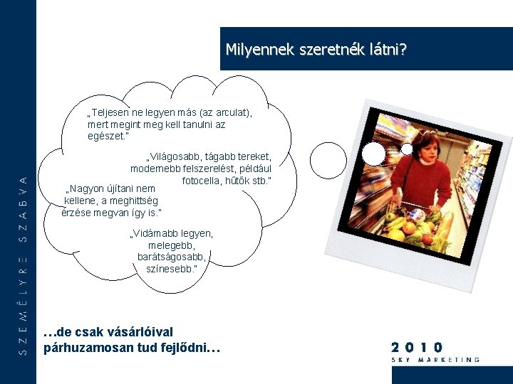 Milyennek szeretnék látni? „Teljesen ne legyen más (az arculat), mert megint meg kell tanulni