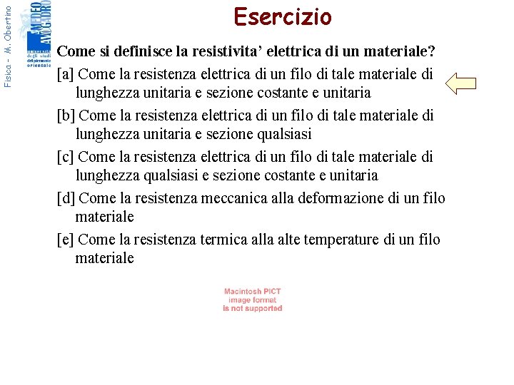 Fisica - M. Obertino Esercizio Come si definisce la resistivita’ elettrica di un materiale?