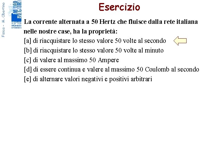 Fisica - M. Obertino Esercizio La corrente alternata a 50 Hertz che fluisce dalla