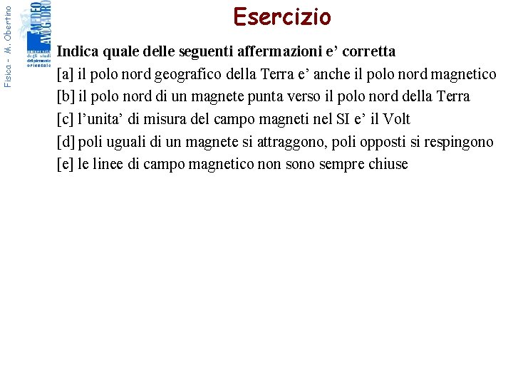 Fisica - M. Obertino Esercizio Indica quale delle seguenti affermazioni e’ corretta [a] il