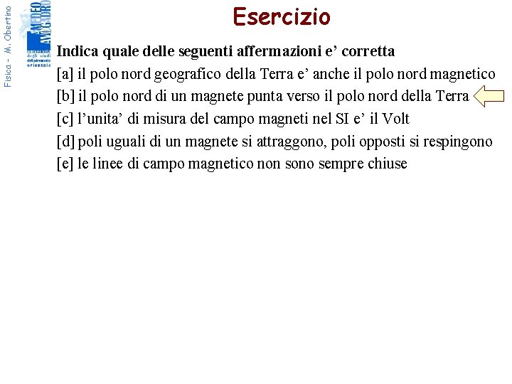 Fisica - M. Obertino Esercizio Indica quale delle seguenti affermazioni e’ corretta [a] il