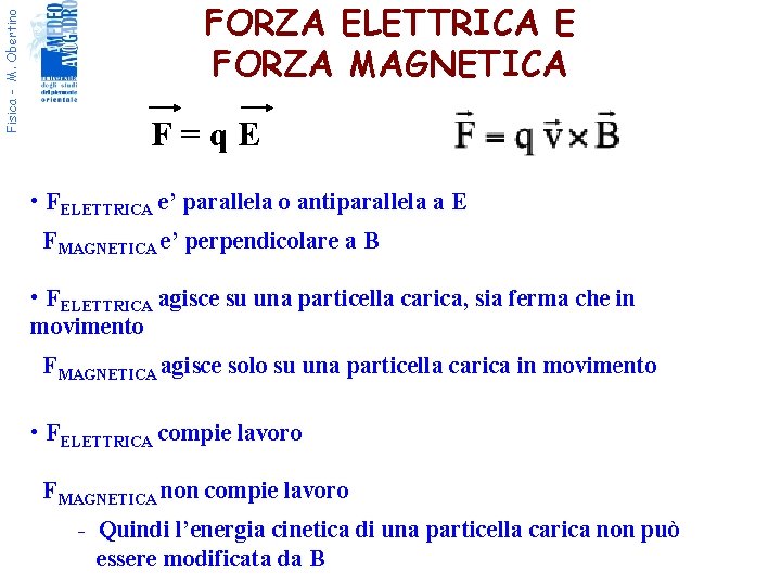 Fisica - M. Obertino FORZA ELETTRICA E FORZA MAGNETICA F = q E •