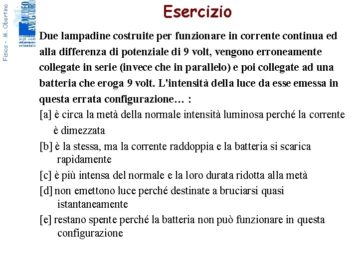 Fisica - M. Obertino Esercizio Due lampadine costruite per funzionare in corrente continua ed