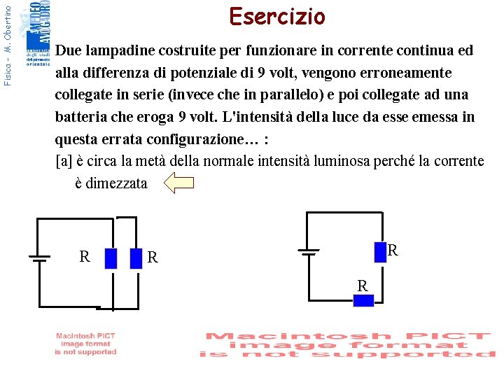 Fisica - M. Obertino Esercizio Due lampadine costruite per funzionare in corrente continua ed