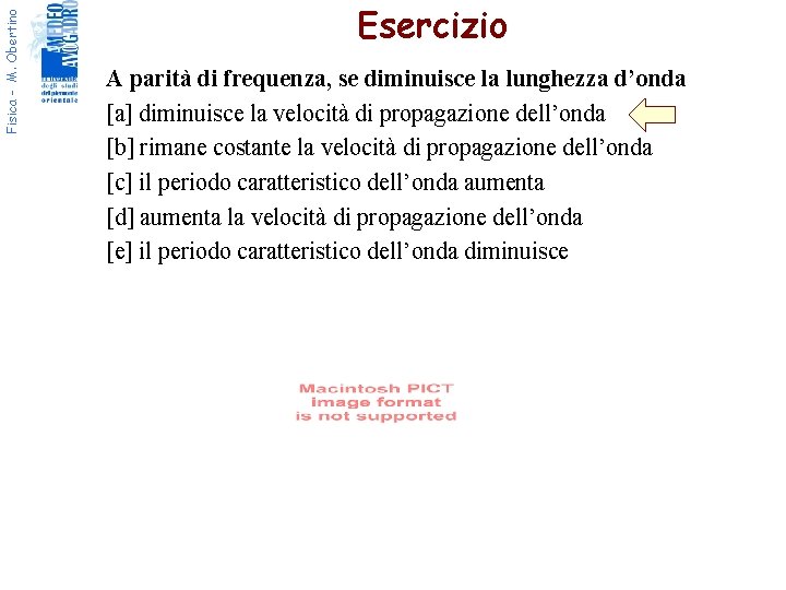 Fisica - M. Obertino Esercizio A parità di frequenza, se diminuisce la lunghezza d’onda