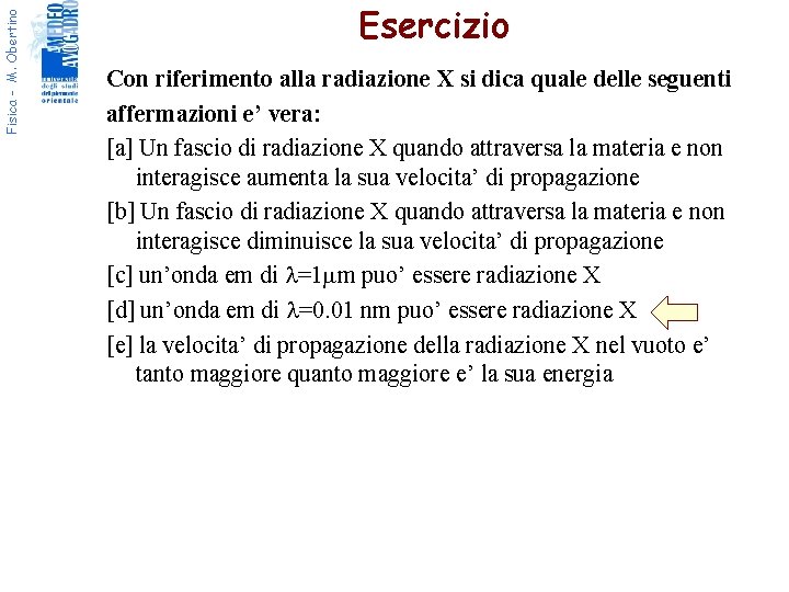 Fisica - M. Obertino Esercizio Con riferimento alla radiazione X si dica quale delle