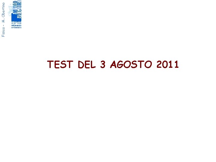 Fisica - M. Obertino TEST DEL 3 AGOSTO 2011 