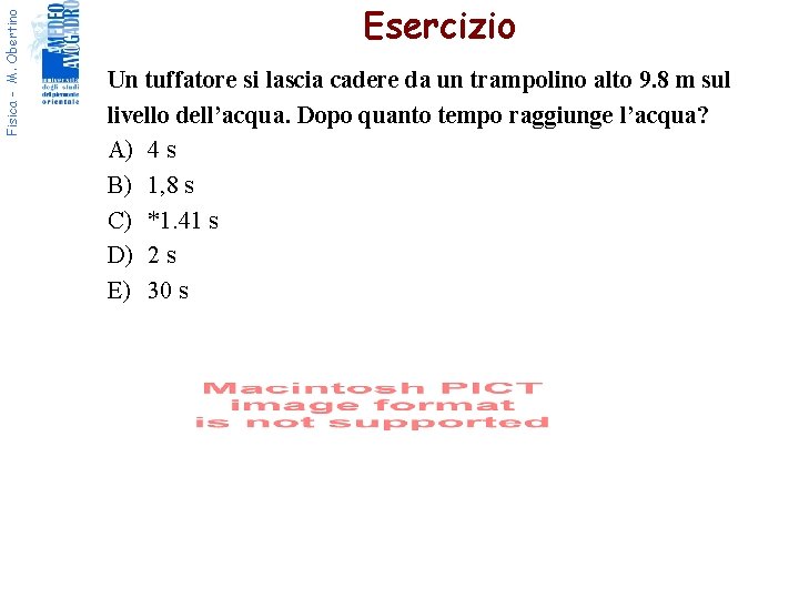 Fisica - M. Obertino Esercizio Un tuffatore si lascia cadere da un trampolino alto