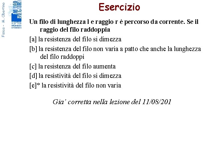 Fisica - M. Obertino Esercizio Un filo di lunghezza l e raggio r è