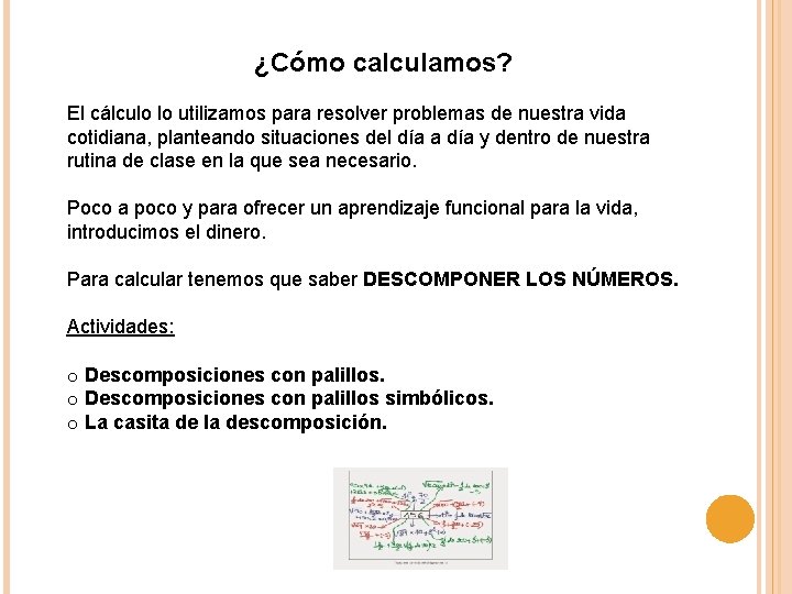 ¿Cómo calculamos? El cálculo lo utilizamos para resolver problemas de nuestra vida cotidiana, planteando