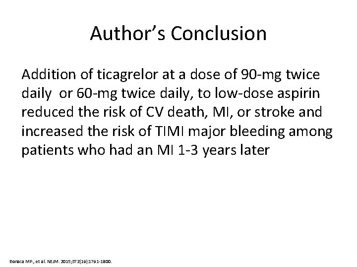 Author’s Conclusion Addition of ticagrelor at a dose of 90 -mg twice daily or