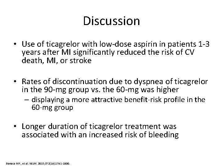 Discussion • Use of ticagrelor with low-dose aspirin in patients 1 -3 years after