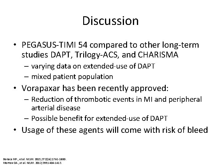 Discussion • PEGASUS-TIMI 54 compared to other long-term studies DAPT, Trilogy-ACS, and CHARISMA –