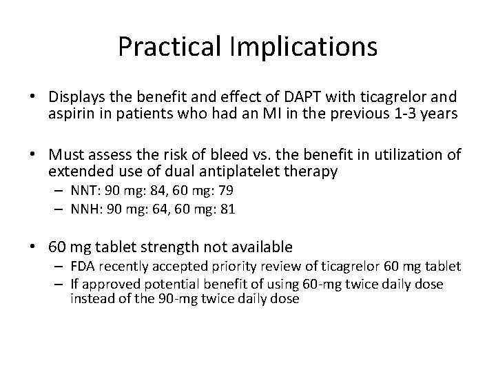 Practical Implications • Displays the benefit and effect of DAPT with ticagrelor and aspirin