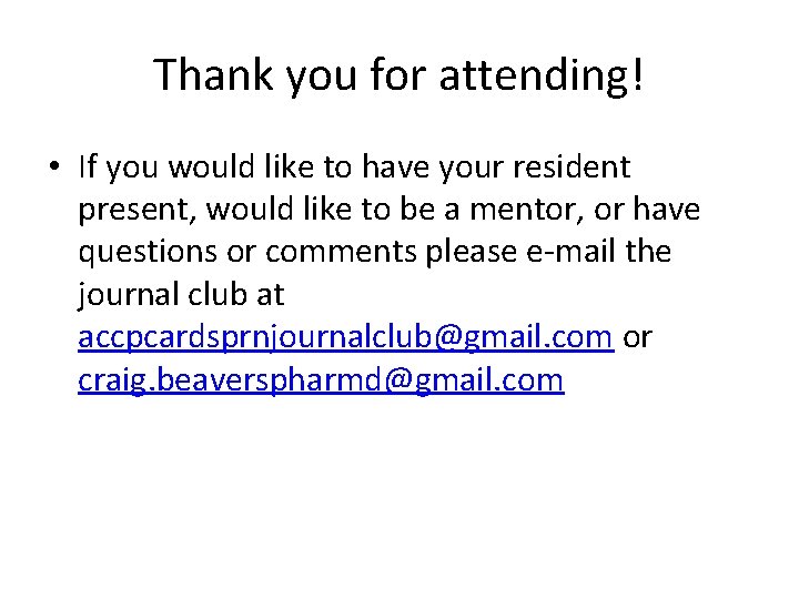 Thank you for attending! • If you would like to have your resident present,