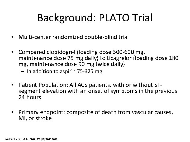 Background: PLATO Trial • Multi-center randomized double-blind trial • Compared clopidogrel (loading dose 300