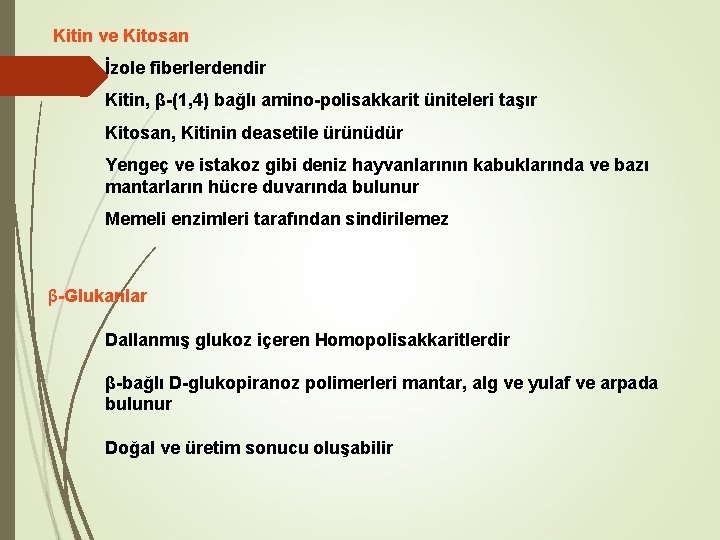 Kitin ve Kitosan İzole fiberlerdendir Kitin, β-(1, 4) bağlı amino-polisakkarit üniteleri taşır Kitosan, Kitinin