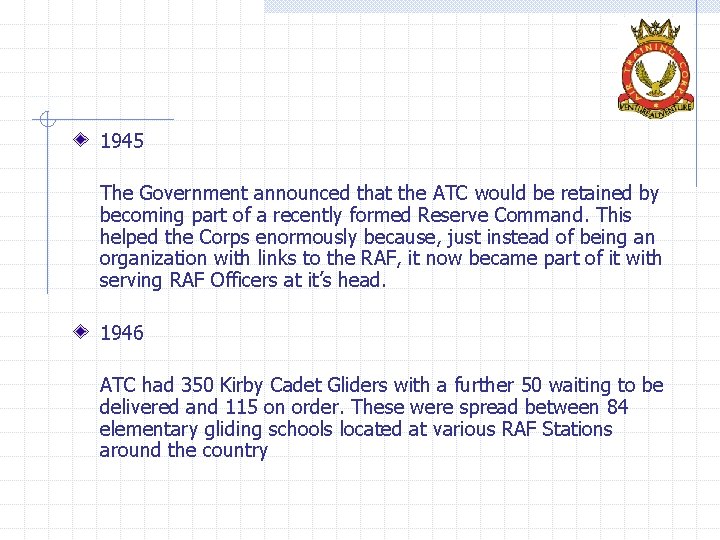 1945 The Government announced that the ATC would be retained by becoming part of
