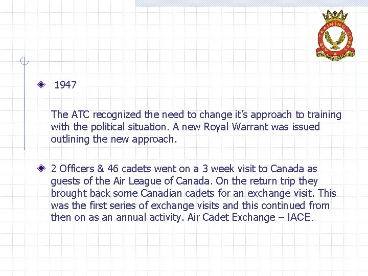  1947 The ATC recognized the need to change it’s approach to training with