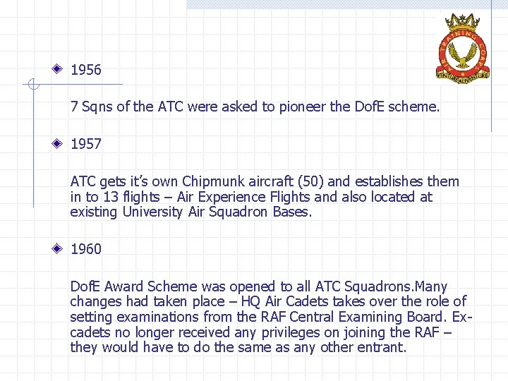 1956 7 Sqns of the ATC were asked to pioneer the Dof. E scheme.