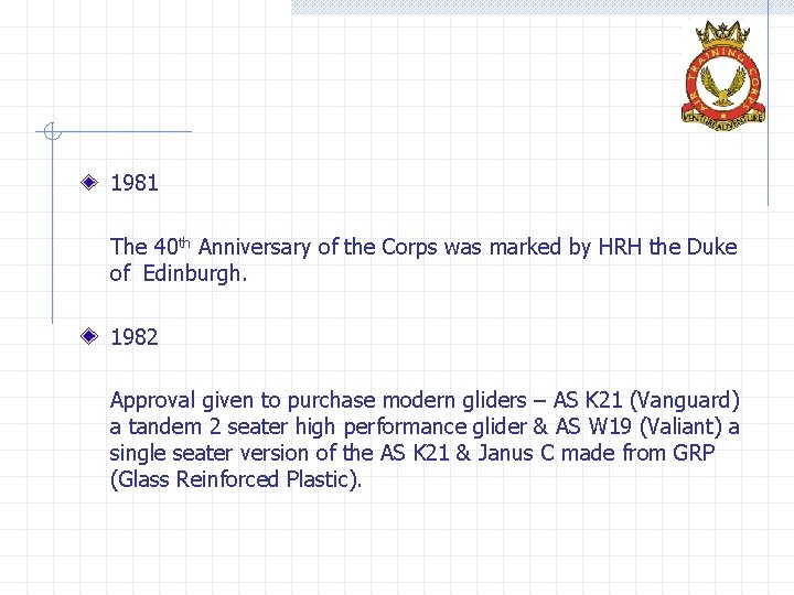 1981 The 40 th Anniversary of the Corps was marked by HRH the Duke