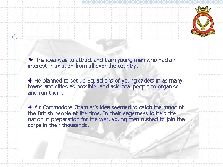  This idea was to attract and train young men who had an interest