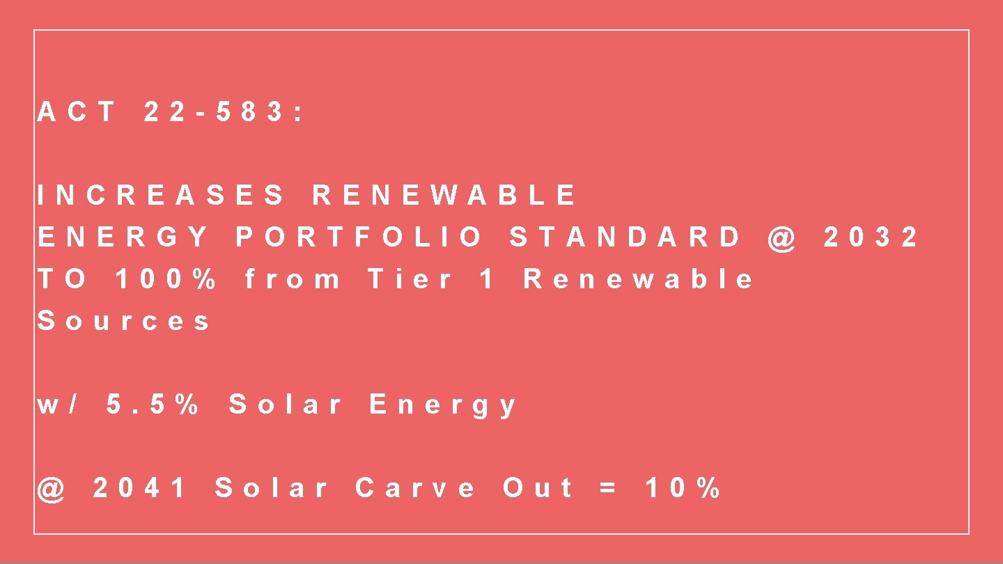 ACT 22 -583: INCREASES RENEWABLE ENERGY PORTFOLIO STANDARD @ TO 100% from Tier 1