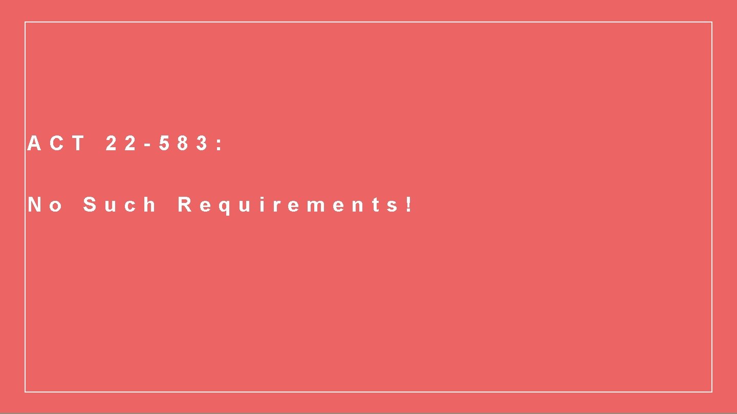 ACT No 22 -583: Such Requirements! 