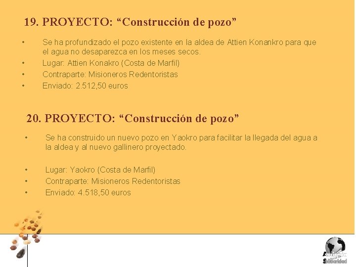 19. PROYECTO: “Construcción de pozo” • Se ha profundizado el pozo existente en la